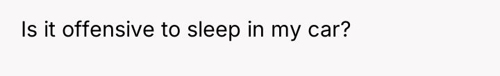 Is it offensive to sleep in my car?