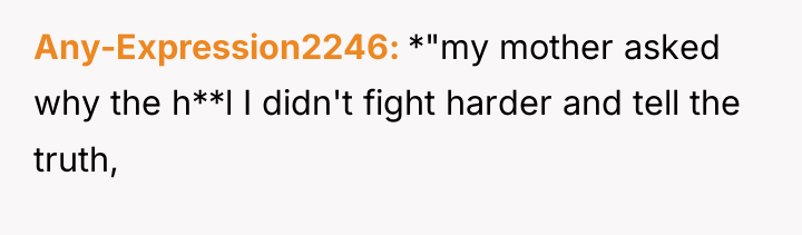 Any-Expression2246 *"my mother asked why the h**l I didn't fight...