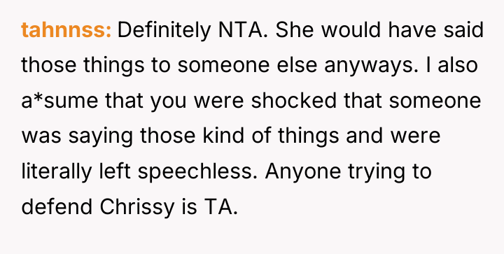 tahnnss Definitely NTA. She would have said those things to...