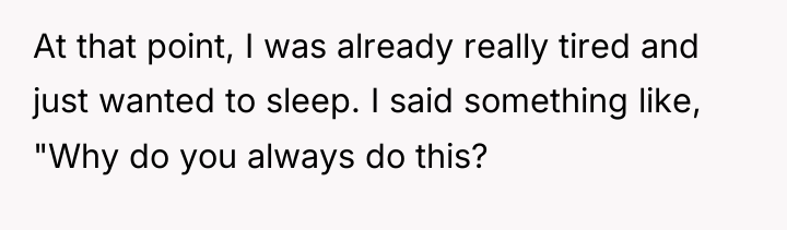 At that point, I was already really tired and just...