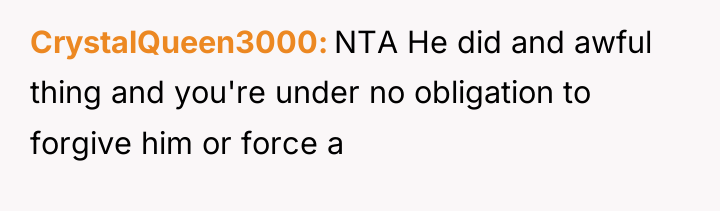 CrystalQueen3000 NTA He did and awful thing and you're under...