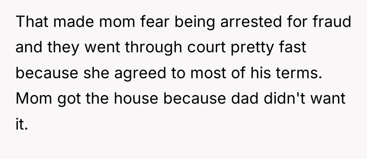 That made mom fear being arrested for fraud and they...