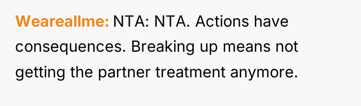 Weareallme NTA: NTA. Actions have consequences. Breaking up means not...