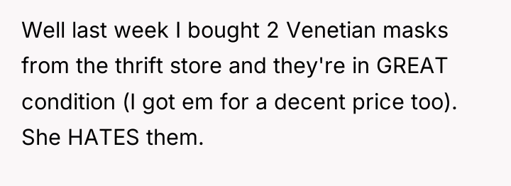Well last week I bought 2 Venetian masks from the...