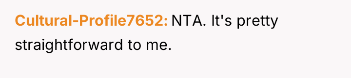 Cultural-Profile7652 NTA. It's pretty straightforward to me.