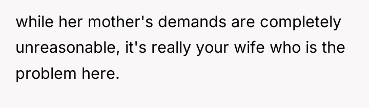 while her mother's demands are completely unreasonable, it's really your...