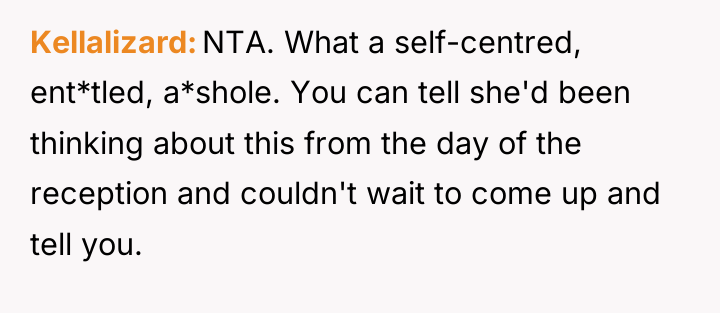 Kellalizard NTA. What a self-centred, ent*tled, a*shole. You can tell...