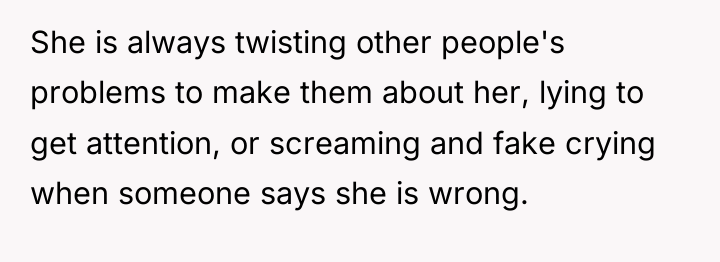 She is always twisting other people's problems to make them...
