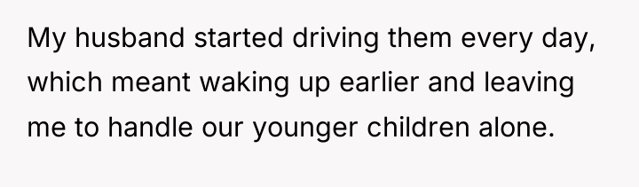 My husband started driving them every day, which meant waking...