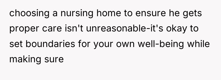 choosing a nursing home to ensure he gets proper care...