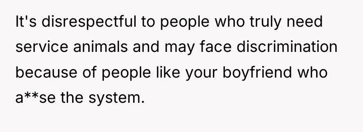 It's disrespectful to people who truly need service animals and...