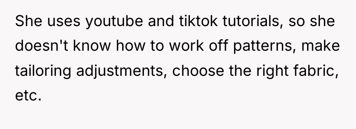 She uses youtube and tiktok tutorials, so she doesn't know...