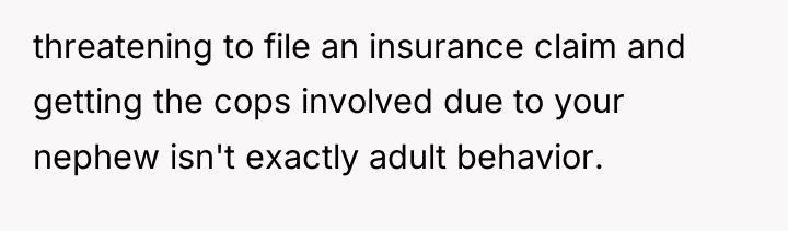 threatening to file an insurance claim and getting the cops...