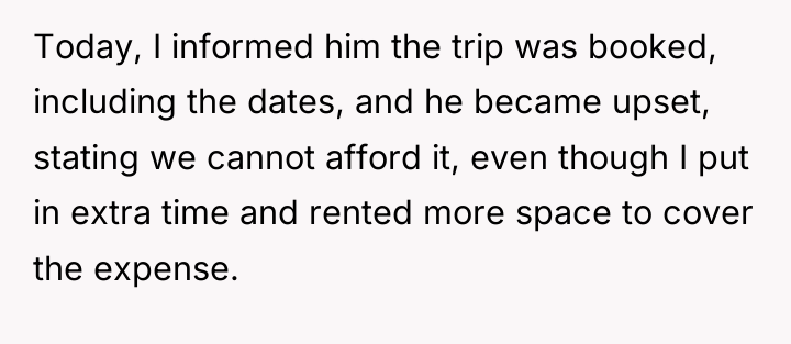 Today, I informed him the trip was booked, including the...