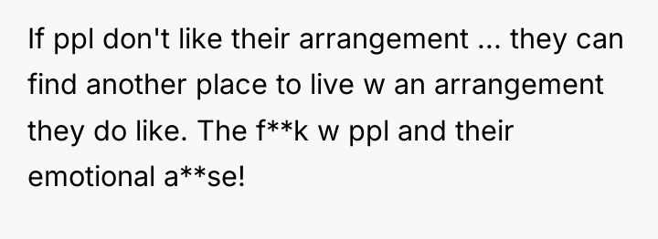 If ppl don't like their arrangement ... they can find...