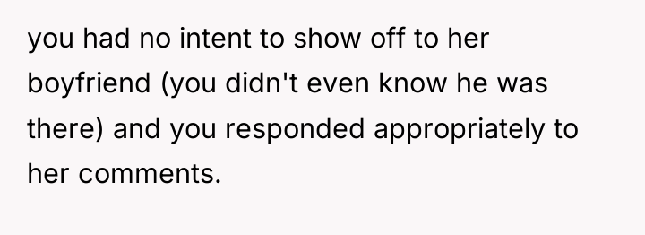 you had no intent to show off to her boyfriend...