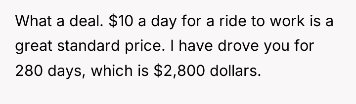 What a deal. $10 a day for a ride to...