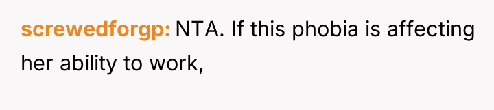 screwedforgp NTA. If this phobia is affecting her ability to...