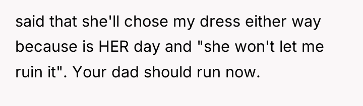 said that she'll chose my dress either way because is...