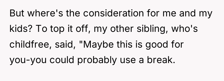 But where's the consideration for me and my kids? To...