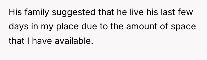 His family suggested that he live his last few days...