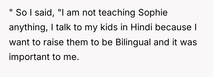" So I said, "I am not teaching Sophie anything,...