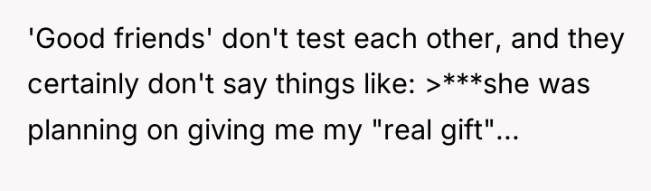 'Good friends' don't test each other, and they certainly don't...