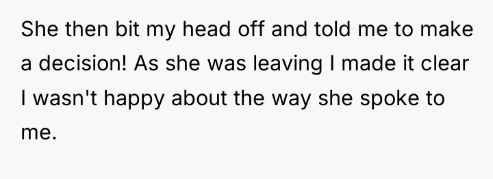 She then bit my head off and told me to...