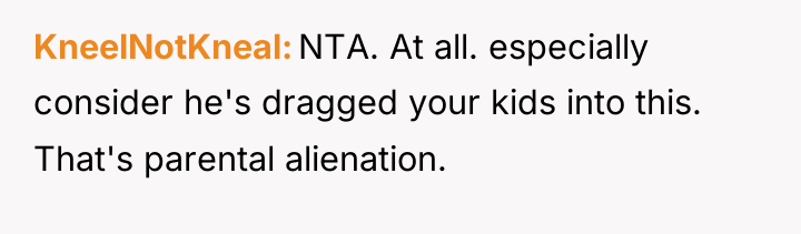 KneelNotKneal NTA. At all. especially consider he's dragged your kids...