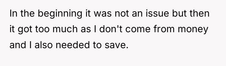 In the beginning it was not an issue but then...
