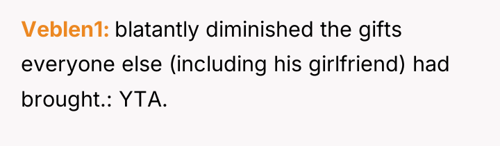 Veblen1 blatantly diminished the gifts everyone else (including his girlfriend)...