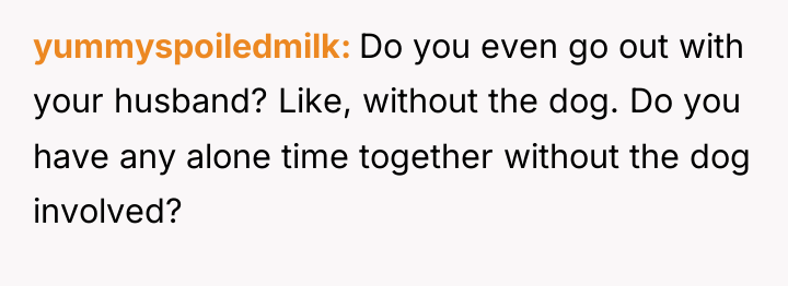yummyspoiledmilk Do you even go out with your husband? Like,...