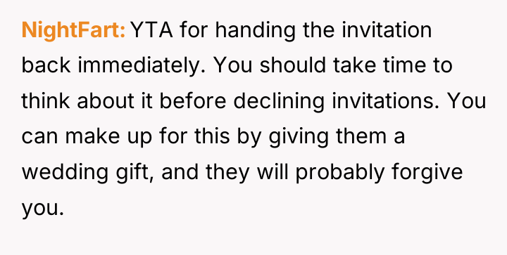 NightFart YTA for handing the invitation back immediately. You should...