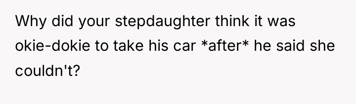 Why did your stepdaughter think it was okie-dokie to take...