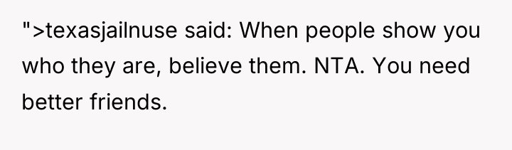 ">texasjailnuse said: When people show you who they are, believe...