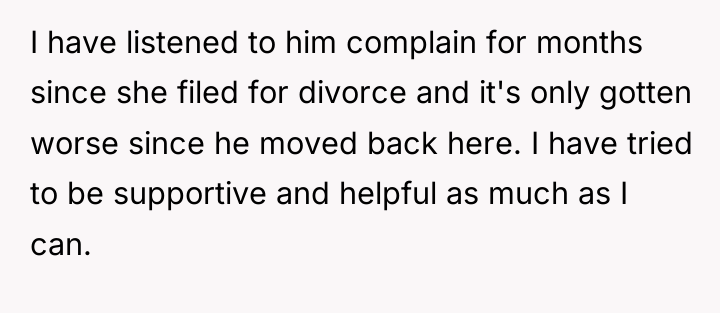 I have listened to him complain for months since she...