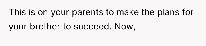 This is on your parents to make the plans for...