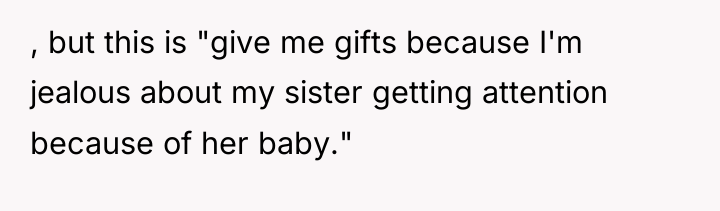 , but this is "give me gifts because I'm jealous...