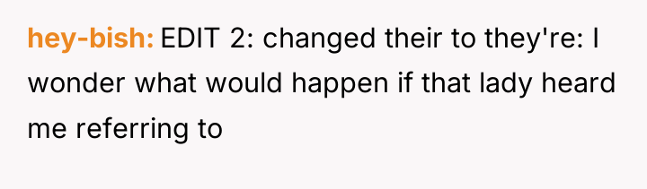 hey-bish EDIT 2: changed their to they're: I wonder what...