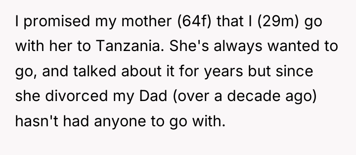 I promised my mother (64f) that I (29m) go with...