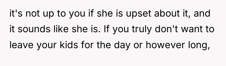 it's not up to you if she is upset about...
