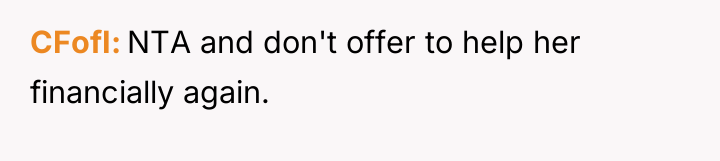 CFofI NTA and don't offer to help her financially again.