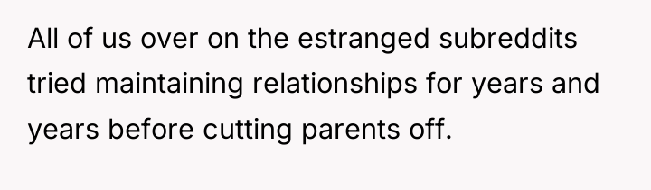 All of us over on the estranged subreddits tried maintaining...