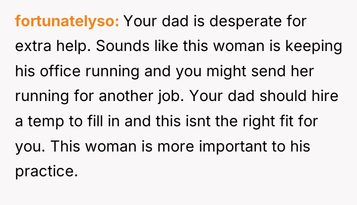 fortunatelyso Your dad is desperate for extra help. Sounds like...