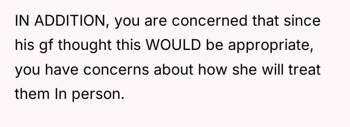 IN ADDITION, you are concerned that since his gf thought...