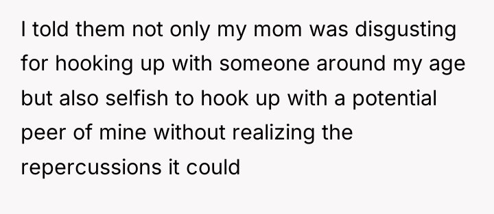 I told them not only my mom was disgusting for...