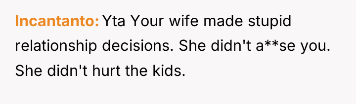 Incantanto Yta Your wife made stupid relationship decisions. She didn't...