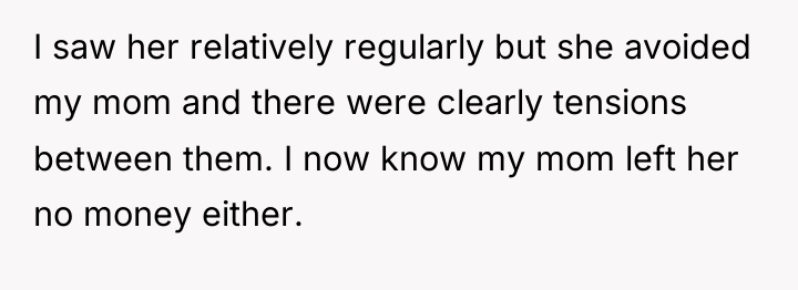 I saw her relatively regularly but she avoided my mom...