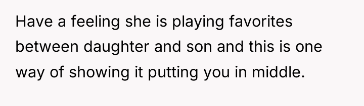 Have a feeling she is playing favorites between daughter and...