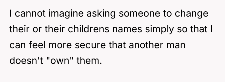 I cannot imagine asking someone to change their or their...